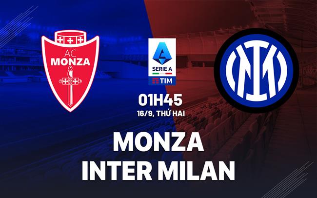 nhan dinh bong da du doan Monza vs Inter Milan vdqg italia serie a hom nay